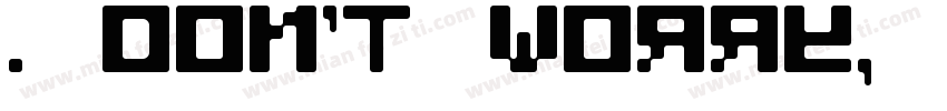 . Don’t worry, be happy.字体转换
